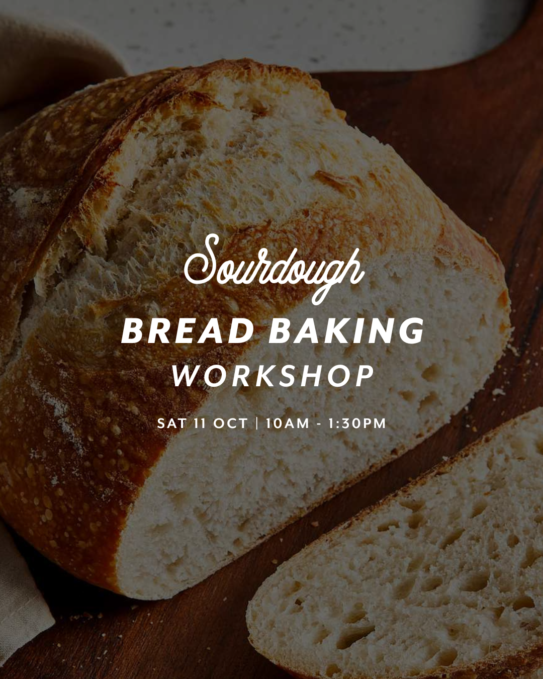 Sourdough Bread Baking Workshop — Sat 11th October | 10AM - 1PM