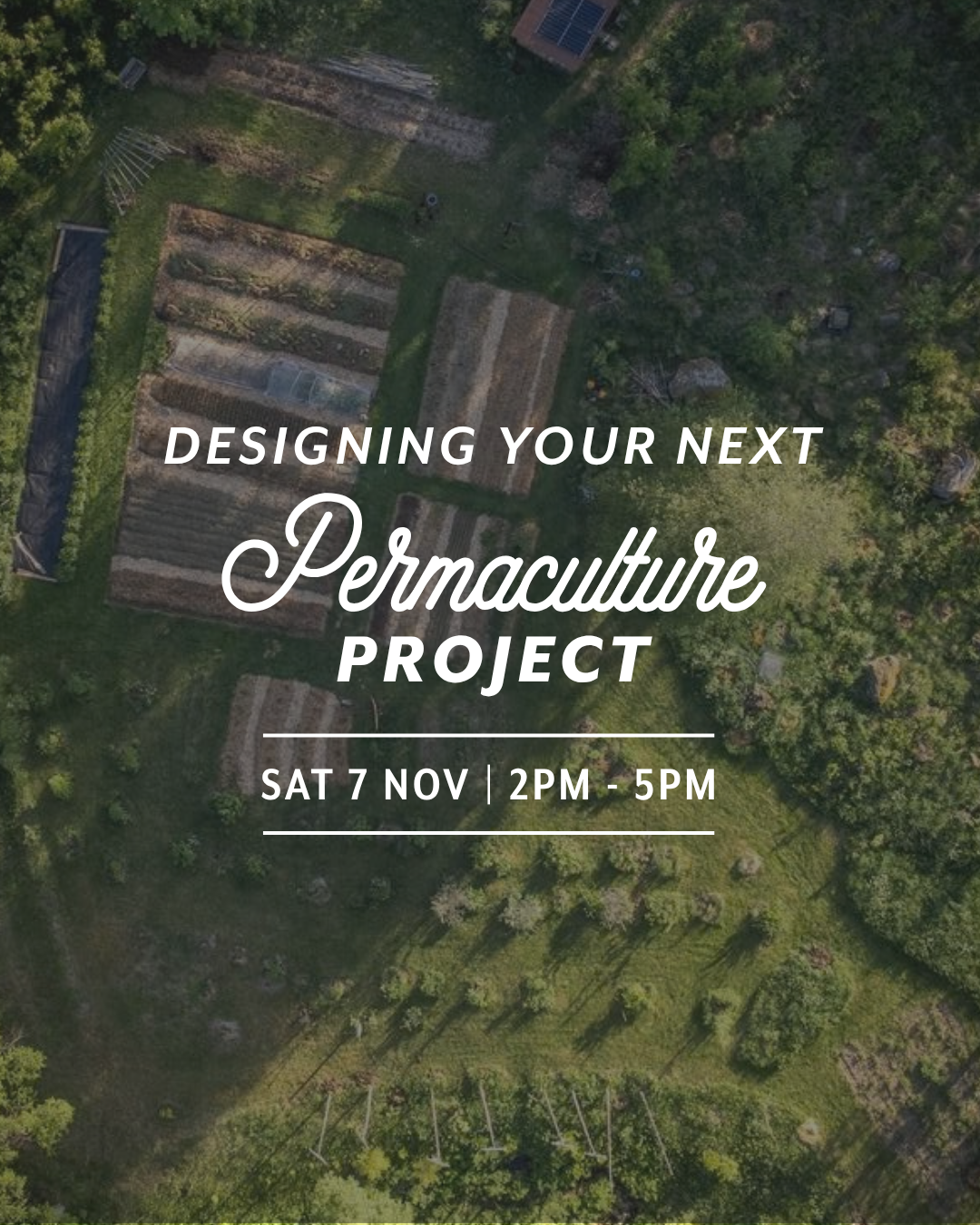 Designing Your Next Permaculture Project — Sat 7th November | 2:00PM - 5:00PM